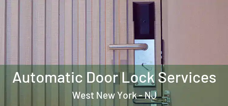 Automatic Door Lock Services West New York - NJ