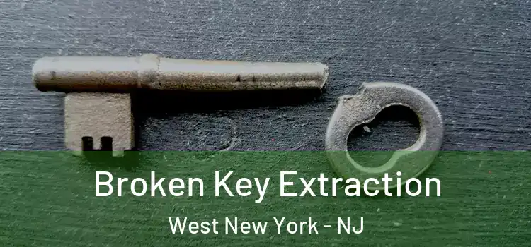 Broken Key Extraction West New York - NJ