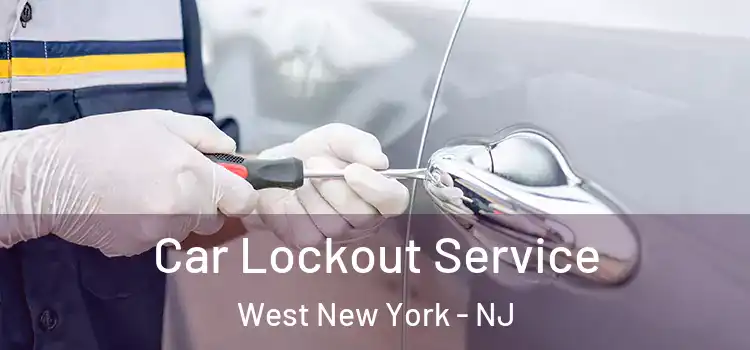 Car Lockout Service West New York - NJ