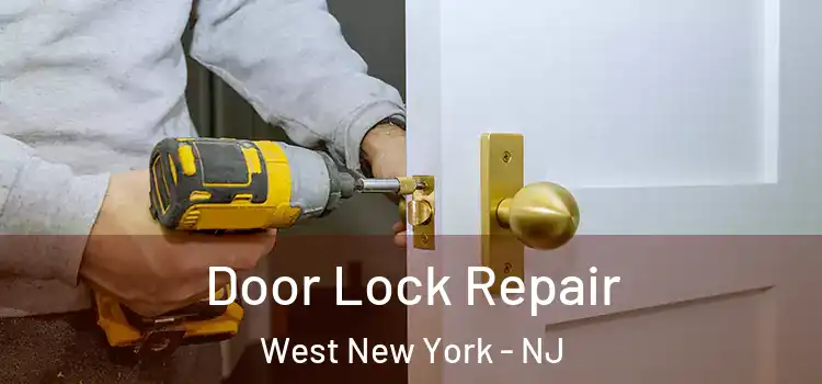 Door Lock Repair West New York - NJ
