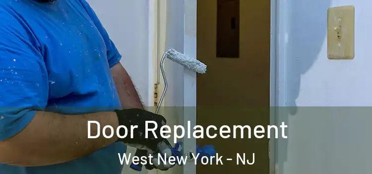 Door Replacement West New York - NJ