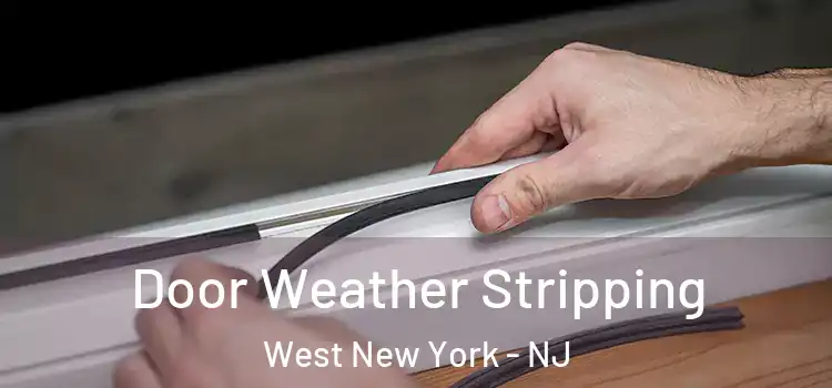Door Weather Stripping West New York - NJ