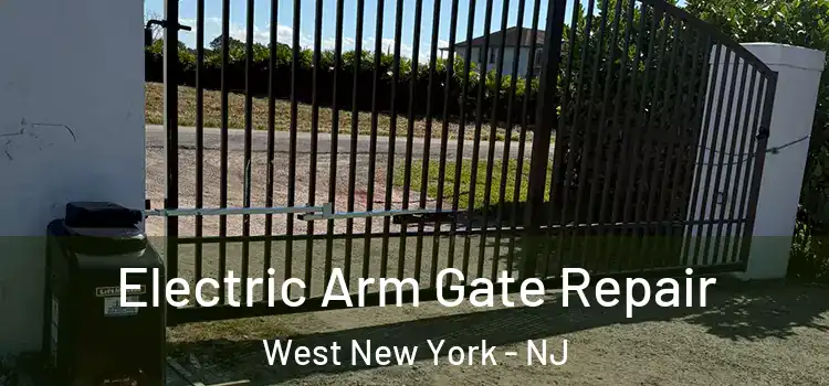 Electric Arm Gate Repair West New York - NJ