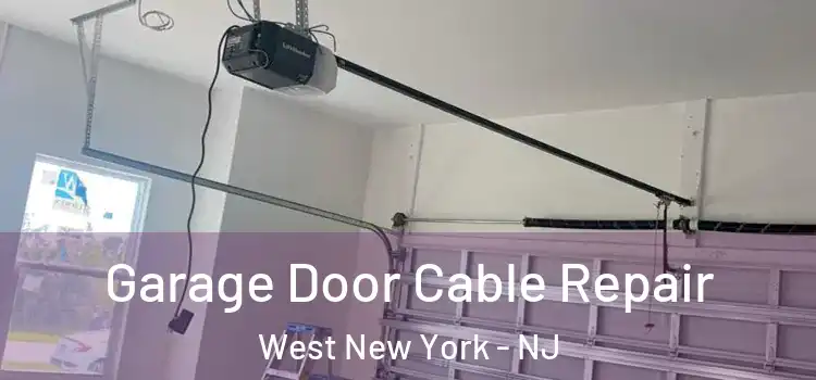  Garage Door Cable Repair West New York - NJ