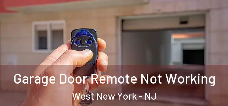  Garage Door Remote Not Working West New York - NJ