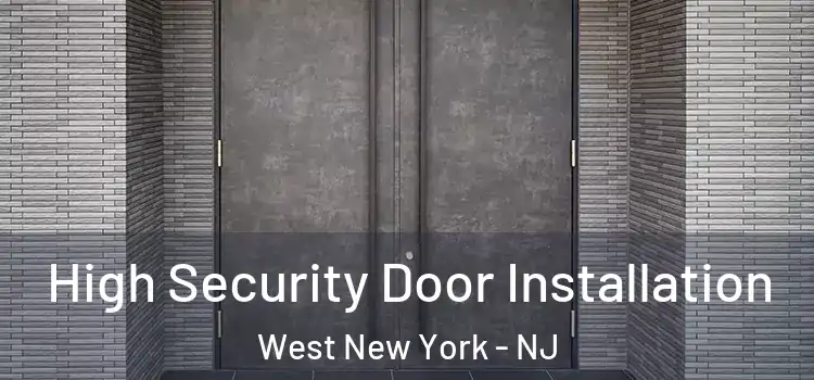  High Security Door Installation West New York - NJ