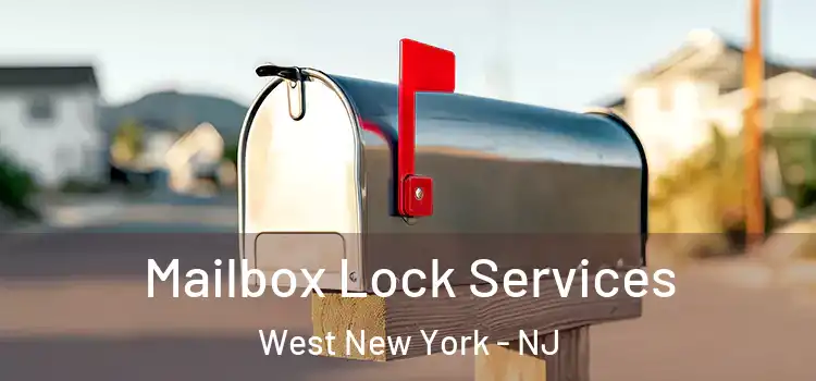 Mailbox Lock Services West New York - NJ
