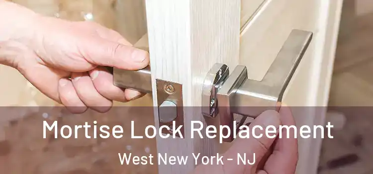 Mortise Lock Replacement West New York - NJ
