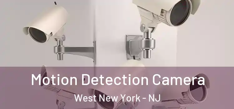  Motion Detection Camera West New York - NJ
