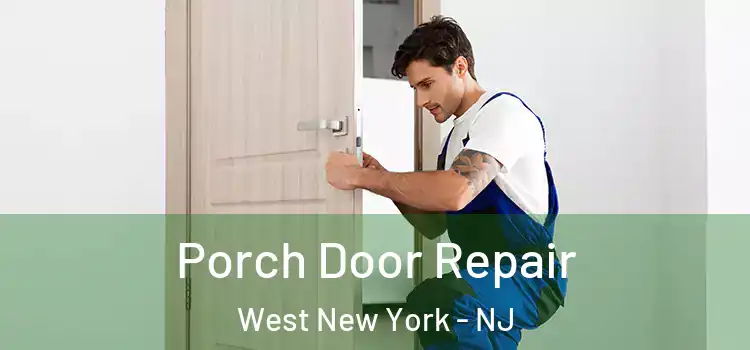  Porch Door Repair West New York - NJ