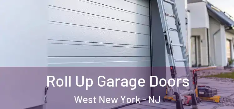  Roll Up Garage Doors West New York - NJ