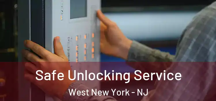  Safe Unlocking Service West New York - NJ