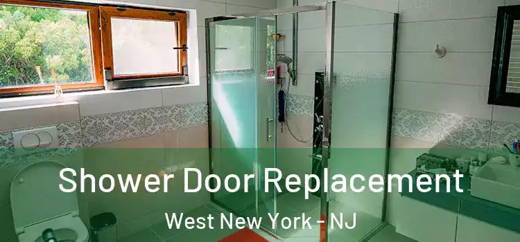 Shower Door Replacement West New York - NJ