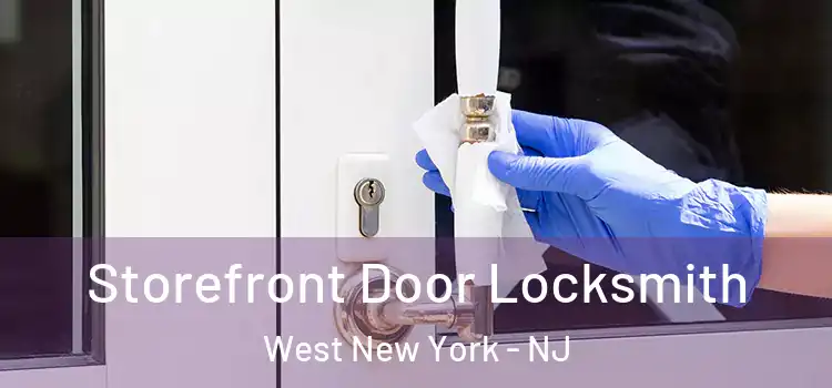  Storefront Door Locksmith West New York - NJ